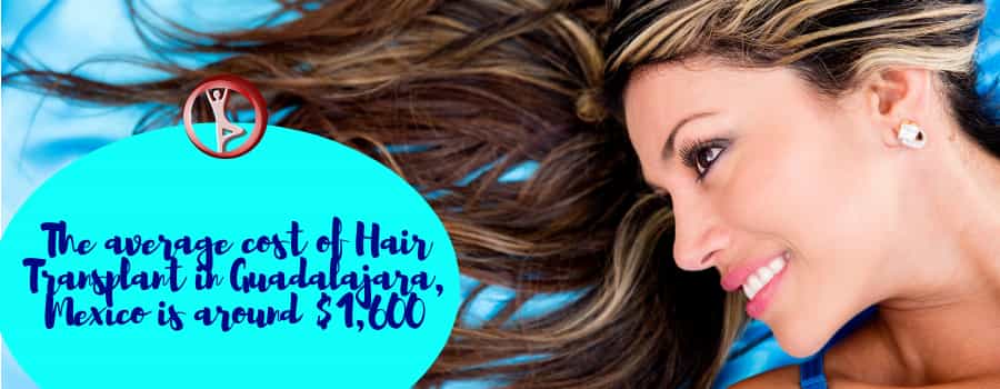 The average cost of Hair Transplant in Guadalajara, Mexico is around $1,600